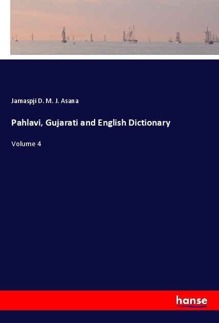 Pahlavi Gujarati and English Dictionary - Jamaspji D. M. J. Asana