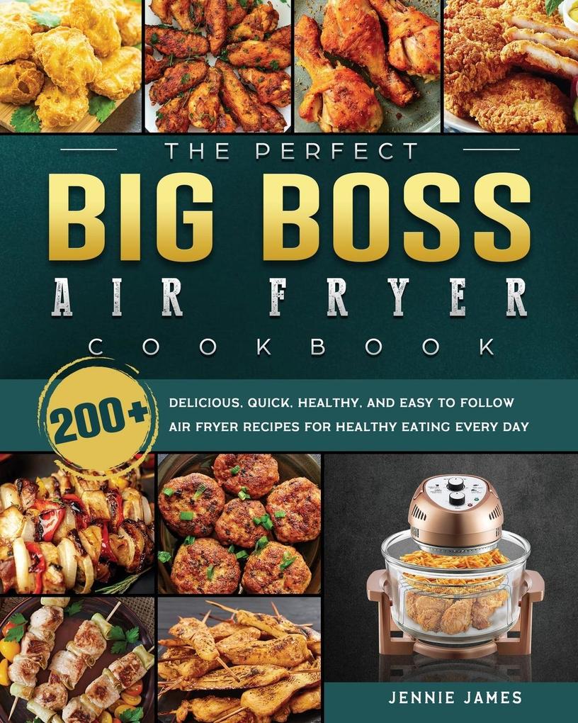 The Perfect Big Boss Air Fryer Cookbook