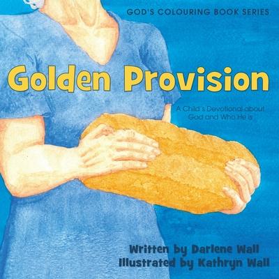 Golden Provision: A Child‘s Devotional about God and Who He is