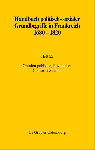 Handbuch politisch-sozialer Grundbegriffe in Frankreich 1680-1820 Opinion publique Révolution Contre-révolution