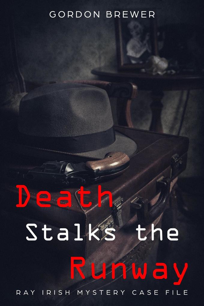 Death Stalks the Runway (Ray Irish Mystery Case File #1)