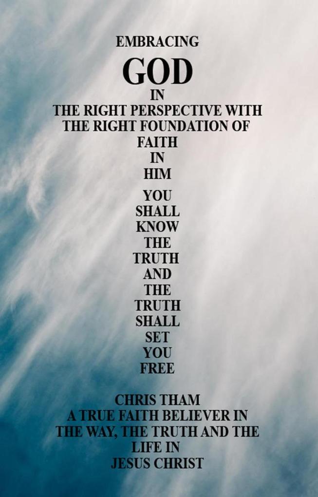Embracing God In The Right Perspective With The Right Foundation of Faith In Him!