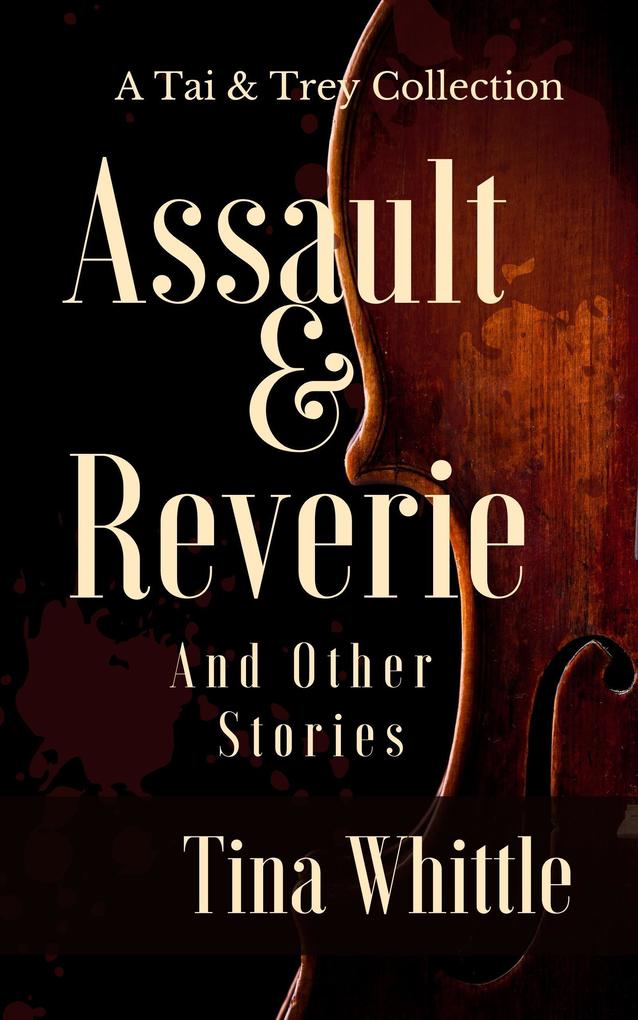 Assault & Reverie and Other Stories (Tai Randolph/ Trey Seaver Mysteries)