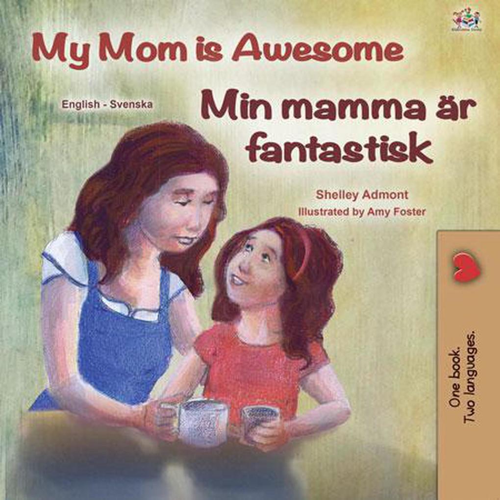 My Mom is Awesome Min mamma är fantastisk (English Swedish Bilingual Collection)
