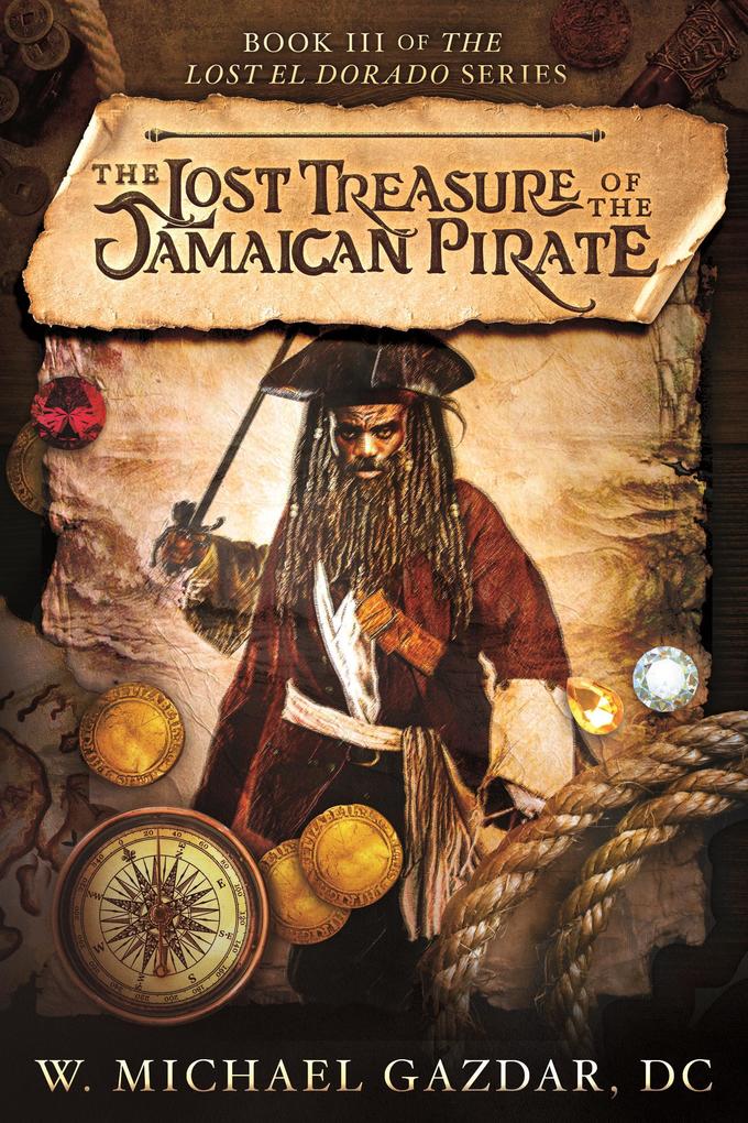 The Lost Treasure of the Jamaican Pirate: Book III of The Lost El Dorado Series