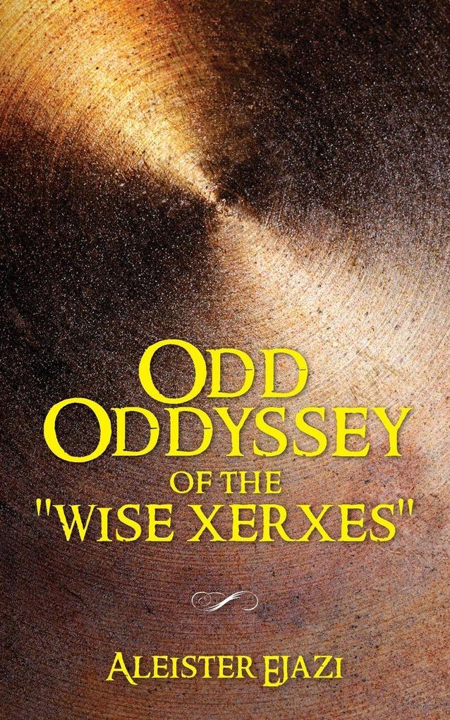 Odd Oddyssey of The 'Wise Xerxes'