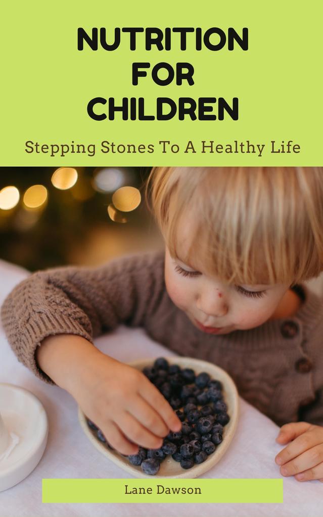 Nutrition For Children - Stepping Stones To A Healthy Life