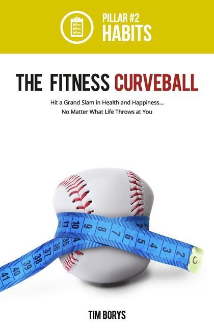 The Fitness Curveball: Pillar #2 (Habits)