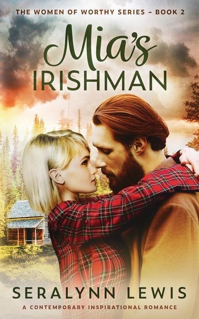 Mia‘s Irishman: A Stranded Alone Women of Worthy Romance