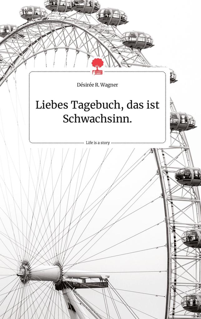 Image of Liebes Tagebuch das ist Schwachsinn. Life is a Story - story.one