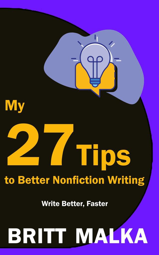 My 27 Tips to Better Nonfiction Writing: Write Better Faster