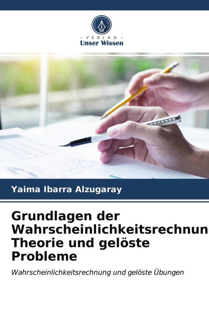 Grundlagen der Wahrscheinlichkeitsrechnung. Theorie und gelöste Probleme