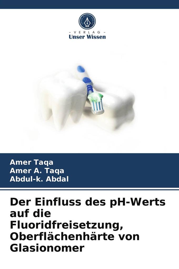 Der Einfluss des pH-Werts auf die Fluoridfreisetzung Oberflächenhärte von Glasionomer