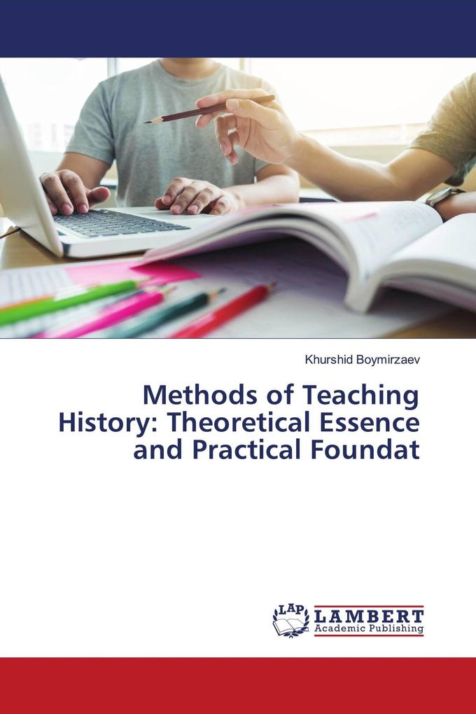 Methods of Teaching History: Theoretical Essence and Practical Foundat