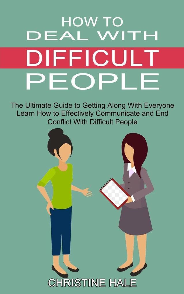 How to Deal With Difficult People