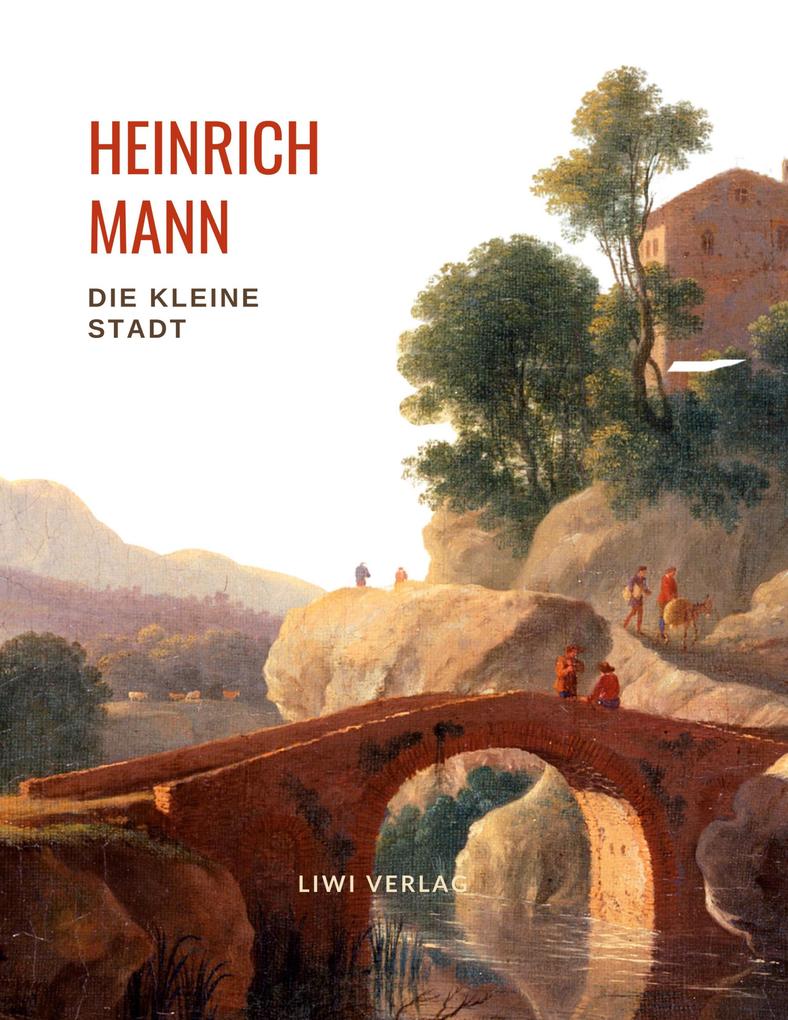 Image of Heinrich Mann: Die kleine Stadt. Vollständige Neuausgabe