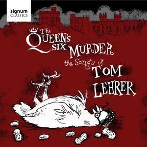 The Queen‘s Six Murder the Songs of Tom Lehrer