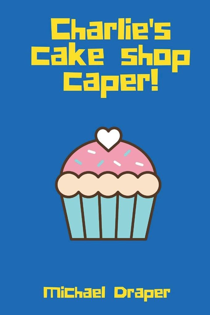 Charlie‘s Cake Shop Caper!