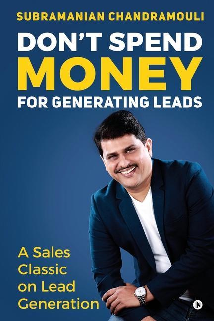 Don‘t Spend Money for Generating Leads: A Sales Classic on Lead Generation