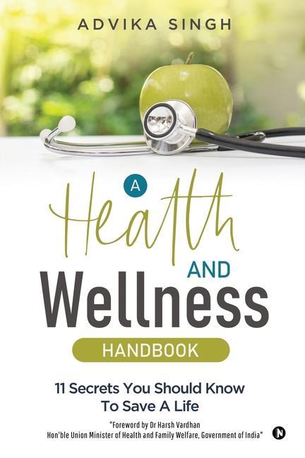 A Health and Wellness Handbook: 11 Secrets You Should Know to Save a Life