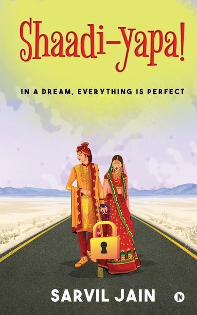 Shaadi-yapa!: In a Dream Everything Is Perfect