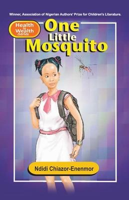 One Little Mosquito: Winner Association of Nigerian Authors Prize for Children‘s Literature (2009)