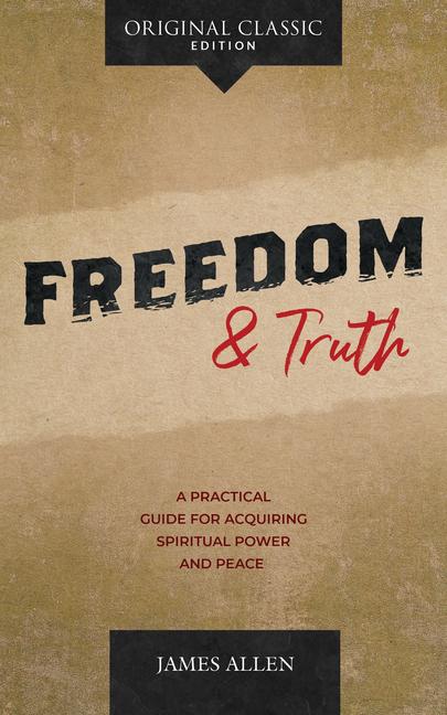 Freedom and Truth: A Practical Guide for Acquiring Spiritual Power and Peace