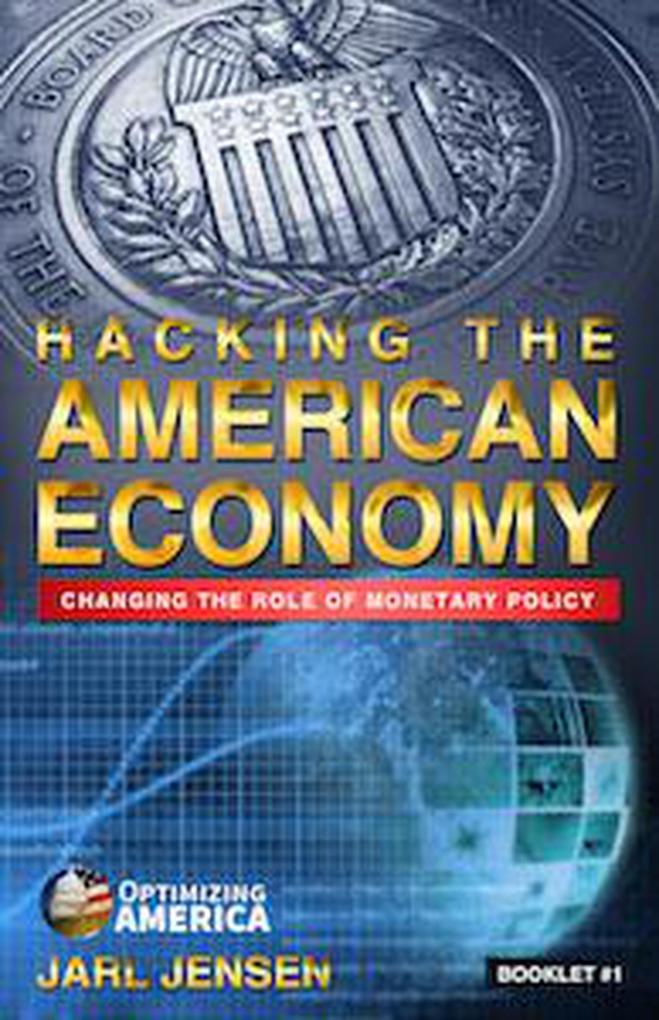 Hacking The American Economy (Optimizing America Booklets #1)