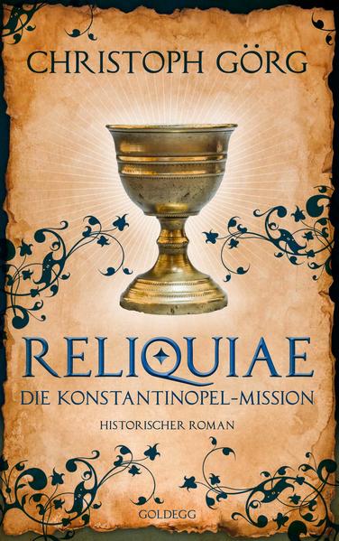 Reliquiae - Die Konstantinopel-Mission - Mittelalter-Roman über eine Reise quer durch Europa im Jahr 1193. Nachfolgeband von Der Troubadour