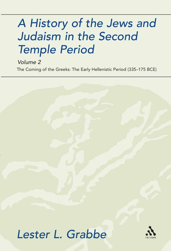 A History of the Jews and Judaism in the Second Temple Period Volume 2