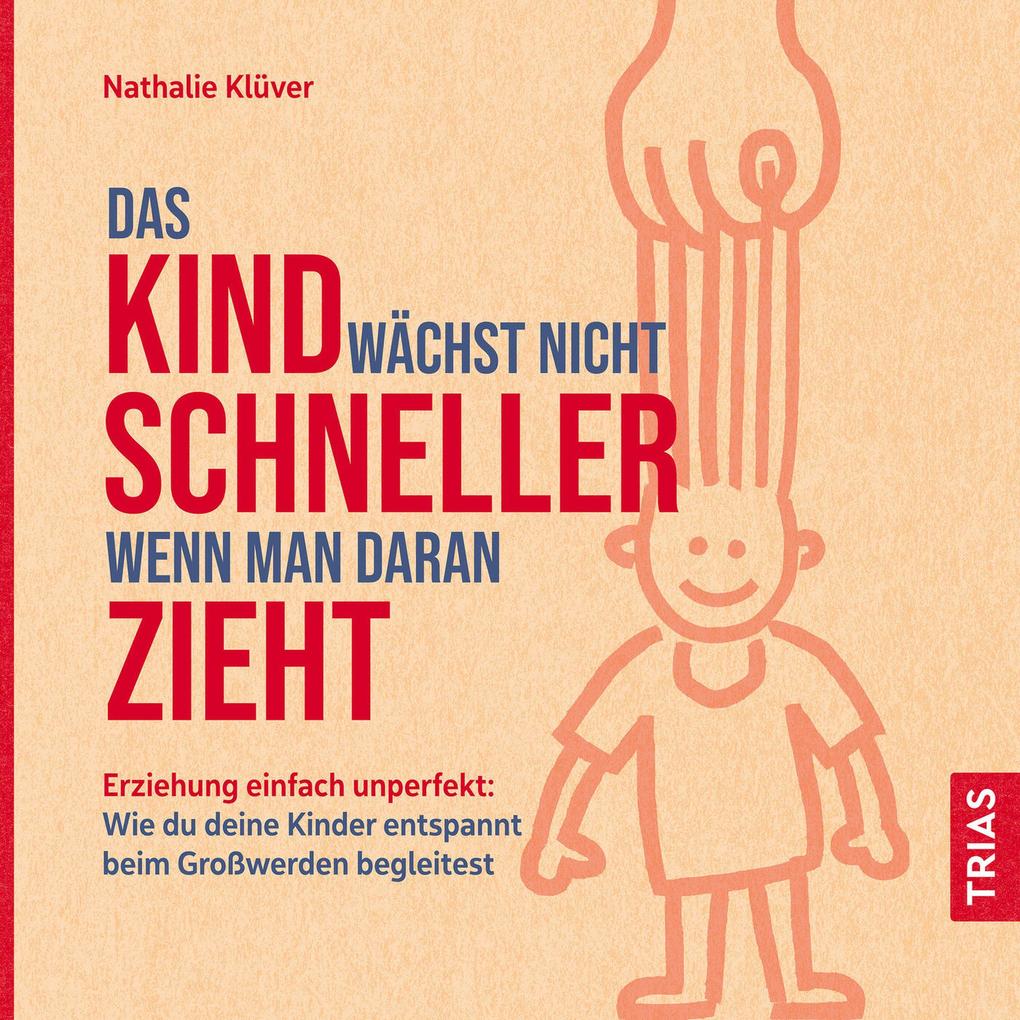Das Kind wächst nicht schneller wenn man daran zieht