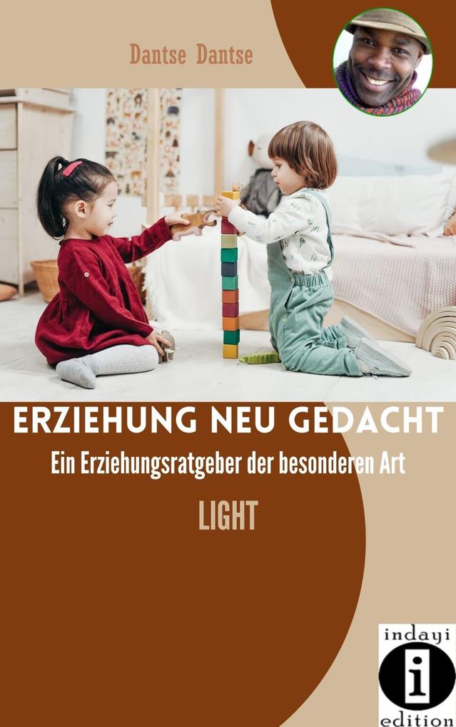 Erziehung neu gedacht - Ein Erziehungsratgeber der besonderen Art: Light