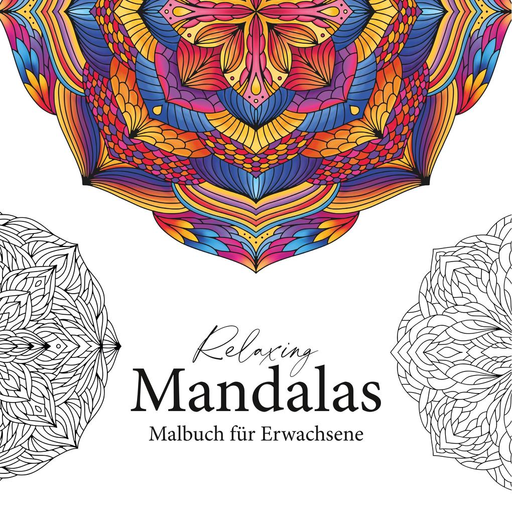 Relaxing Mandalas - Mandala Malbuch für Erwachsene