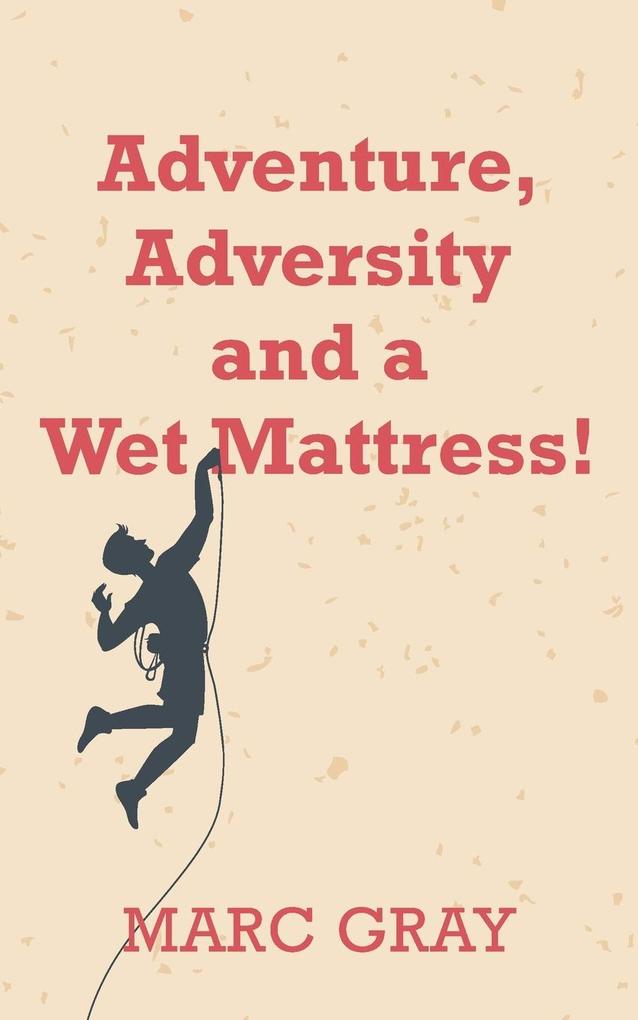 Adventure Adversity and a Wet Mattress!