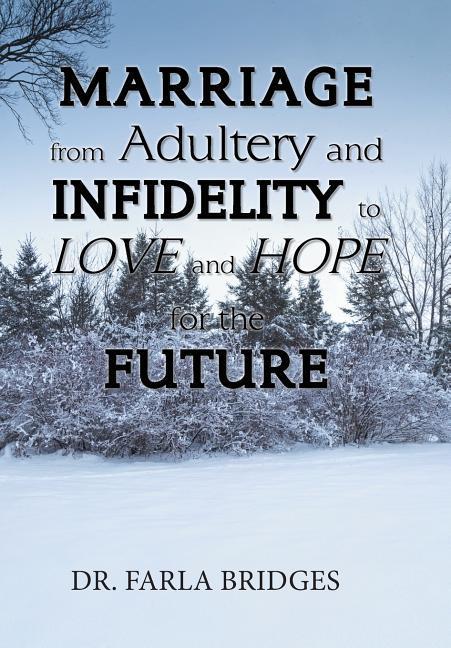 Marriage from Adultery and Infidelity to Love and Hope for the Future
