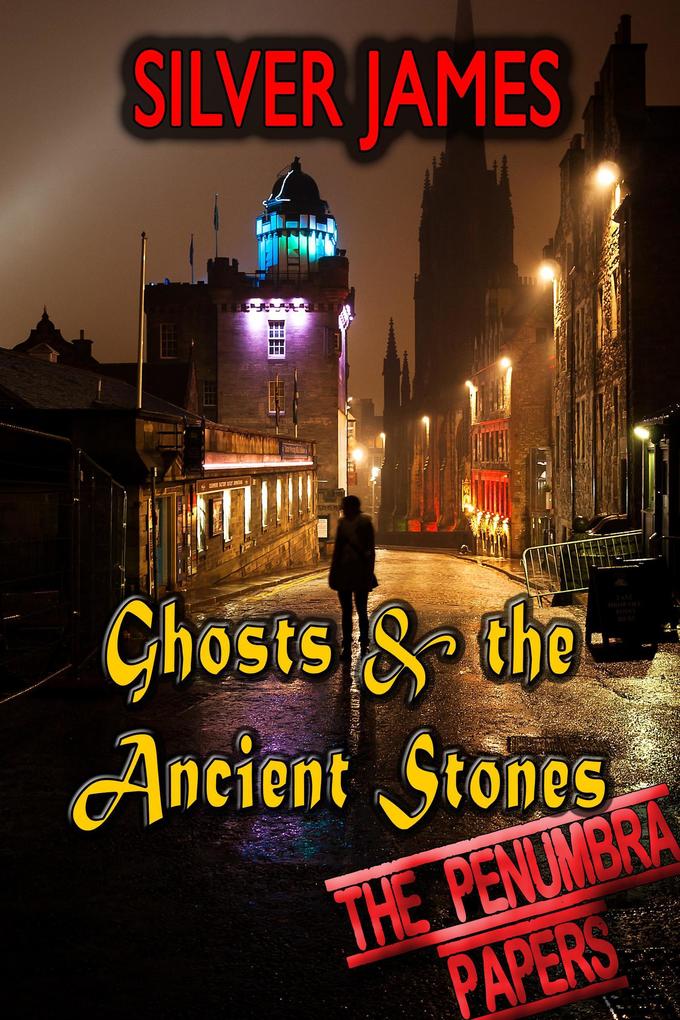 Ghosts & the Ancient Stones (The Penumbra Papers #5)