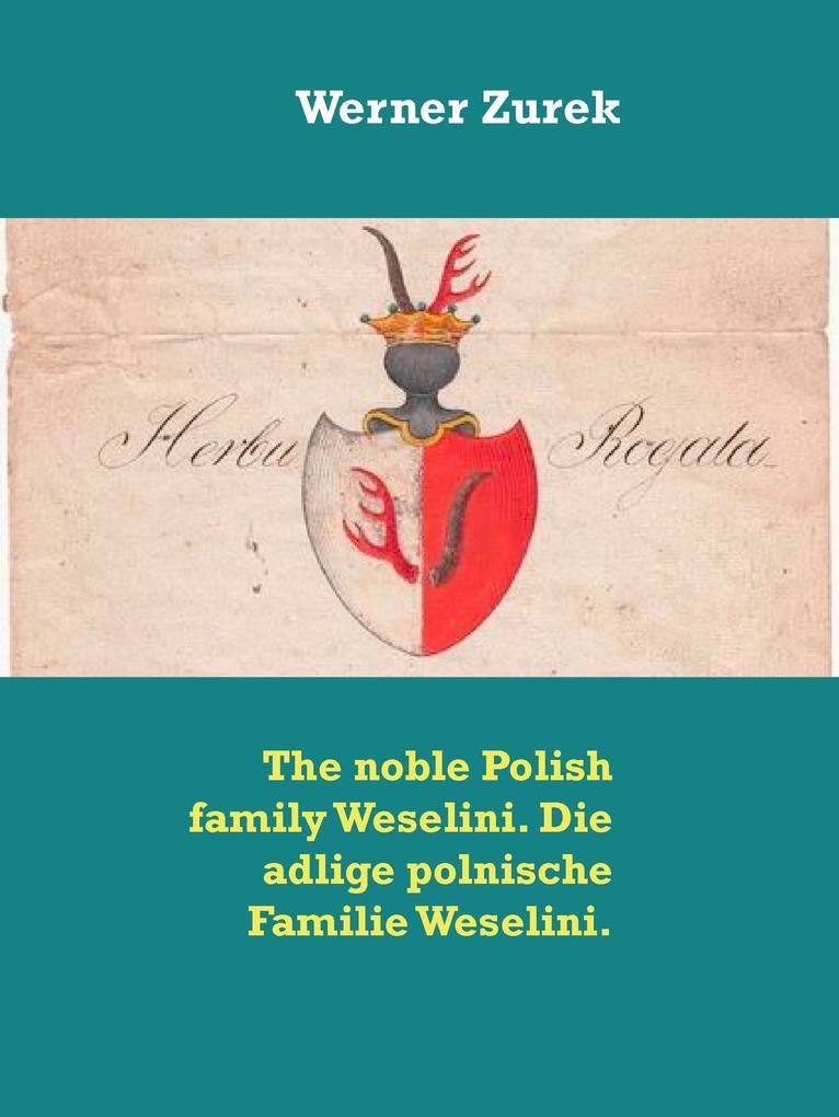 The noble Polish family Weselini. Die adlige polnische Familie Weselini.