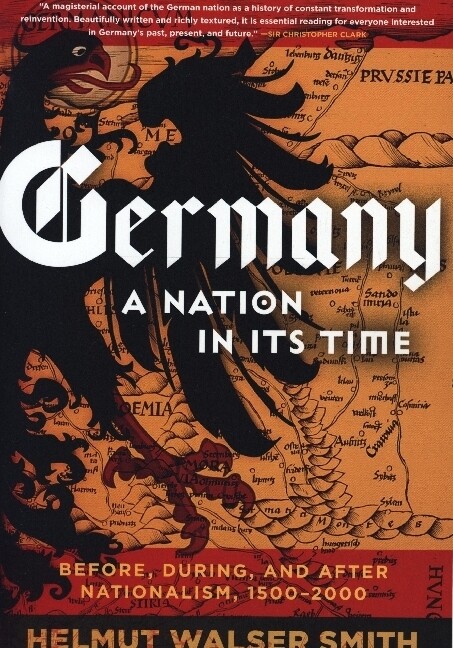 Germany: A Nation in Its Time: Before During and After Nationalism 1500-2000