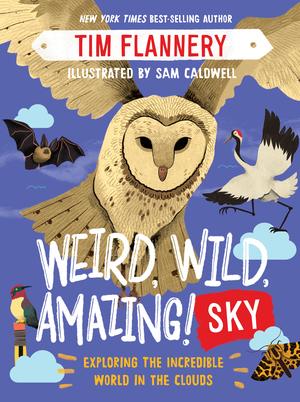 Weird Wild Amazing! Sky - Exploring the Incredible World in the Clouds