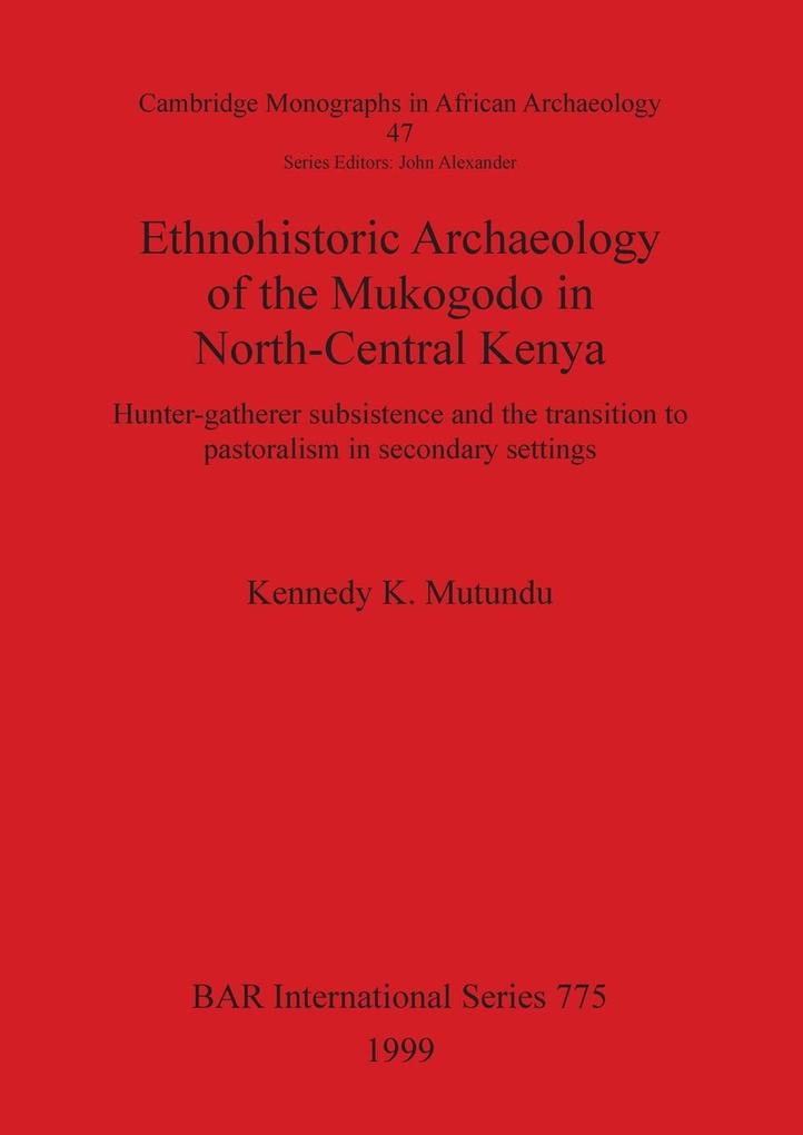 Ethnohistoric Archaeology of the Mukogodo in North-Central Kenya