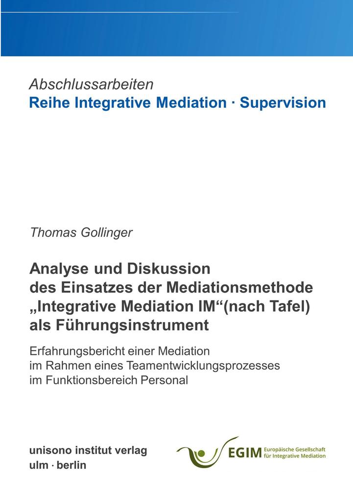 Analyse und Diskussion des Einsatzes der Mediationsmethode Integrative Mediation IM (nach Tafel) als Führungsinstrument