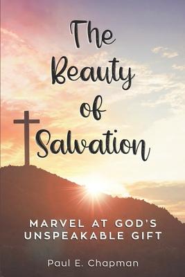 The Beauty of Salvation: Marvel At God‘s Unspeakable Gift