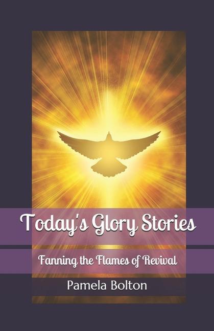 Today‘s Glory Stories: Fanning the Flames of Revival