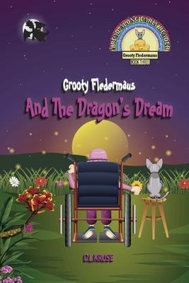 Grooty Fledermaus And The Dragon‘s Dream; Book Three A Read Along Early Reader for Children Ages 4-8