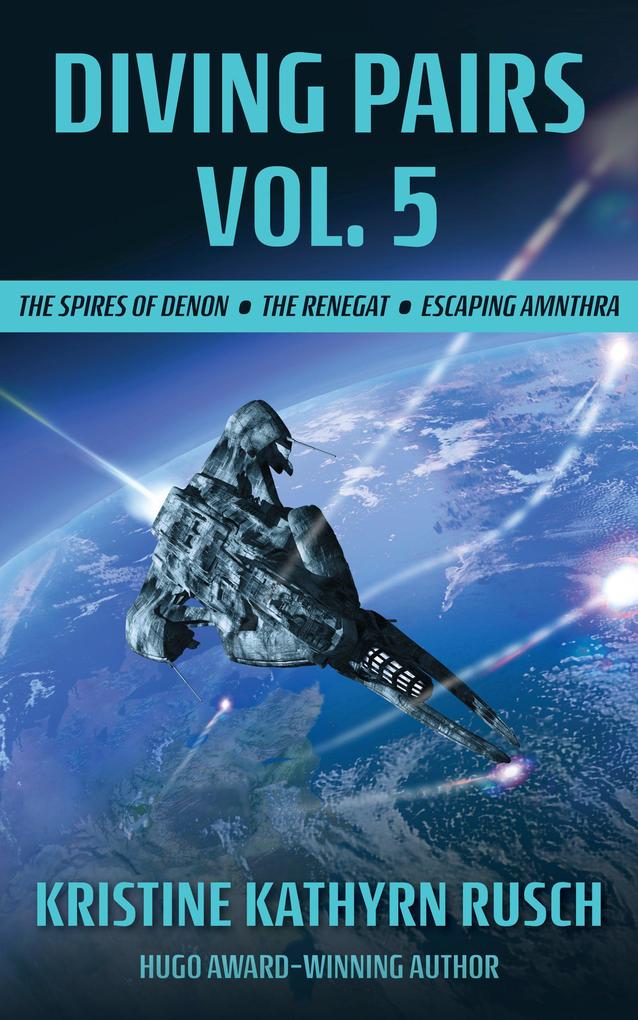 Diving Pairs Vol. 5: The Spires of Denon The Renegat & Escaping Amnthra (The Diving Series)