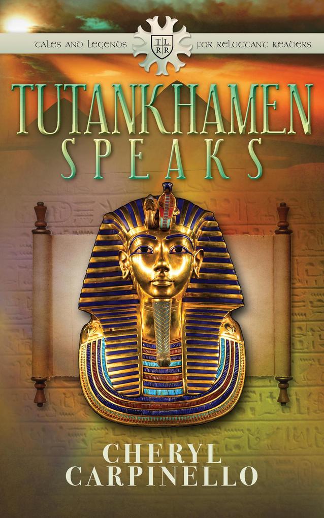 Tutankhamen Speaks (Ancient Tales & Legends #2)