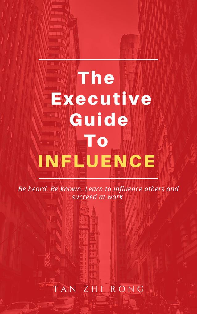 The Executive Guide to Influence