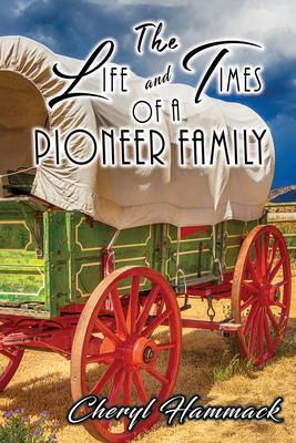 The Life and Times of a Pioneer Family