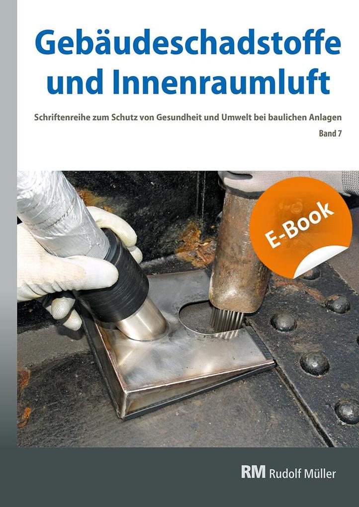 Gebäudeschadstoffe und Innenraumluft Band 7: Schadstoffarmes Bauen und Renovieren BT-Verfahren bei Stahlbauten Asbestüberdeckung - E-Book (PDF)