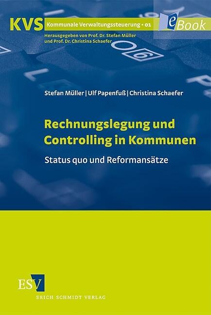 Rechnungslegung und Controlling in Kommunen - Stefan Müller/ Ulf Papenfuß/ Christina Schaefer